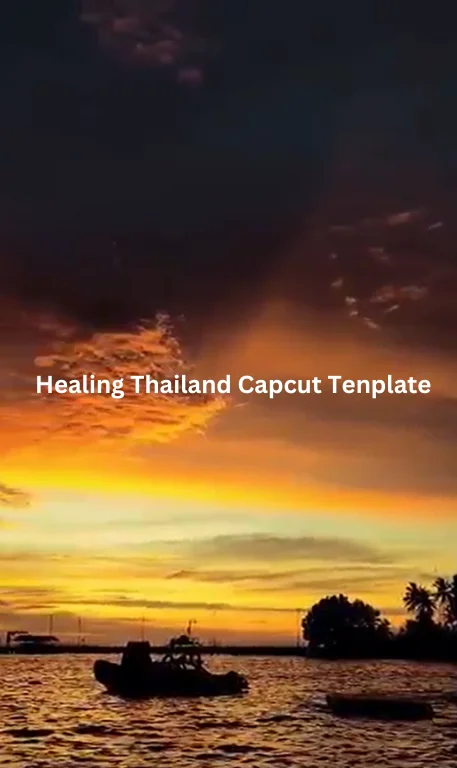 Healing Thailand CapCut Template Download [2024]