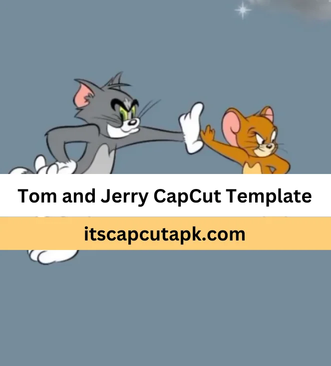 Tom and Jerry CapCut Template